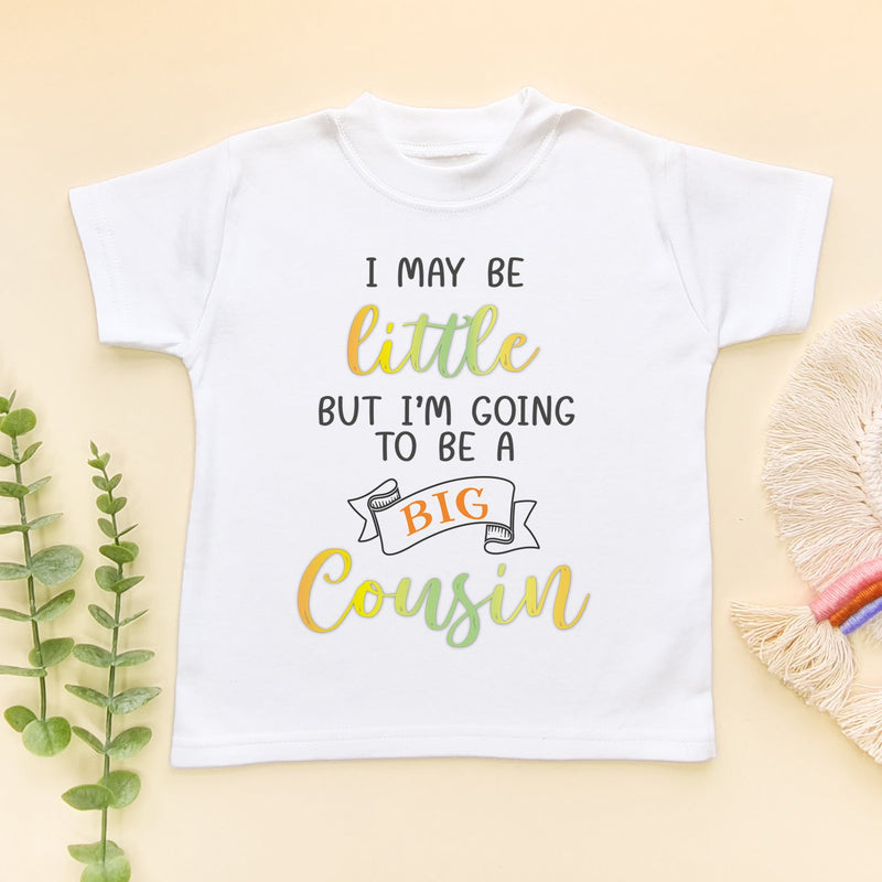 I May Be Little But I'm Going To Be A Big Cousin Toddler T Shirt - Little Lili Store (6610167464008)