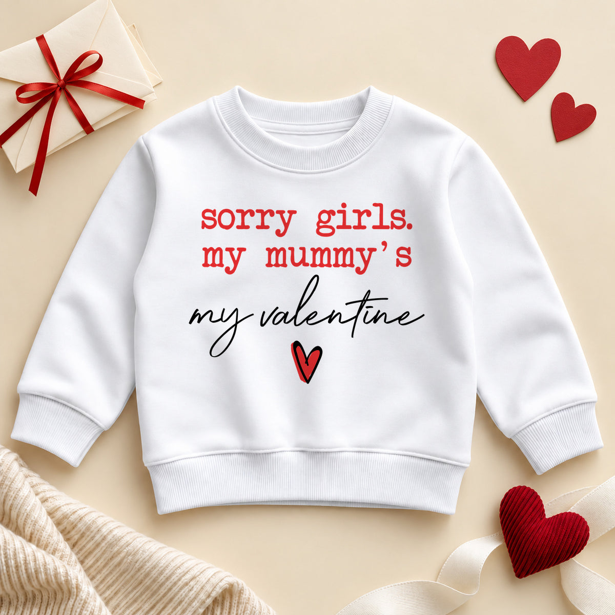 Sorry girls my mummy's my valentine toddler sweatshirt: a white jumper with red typewriter lettering, black script and a small red heart