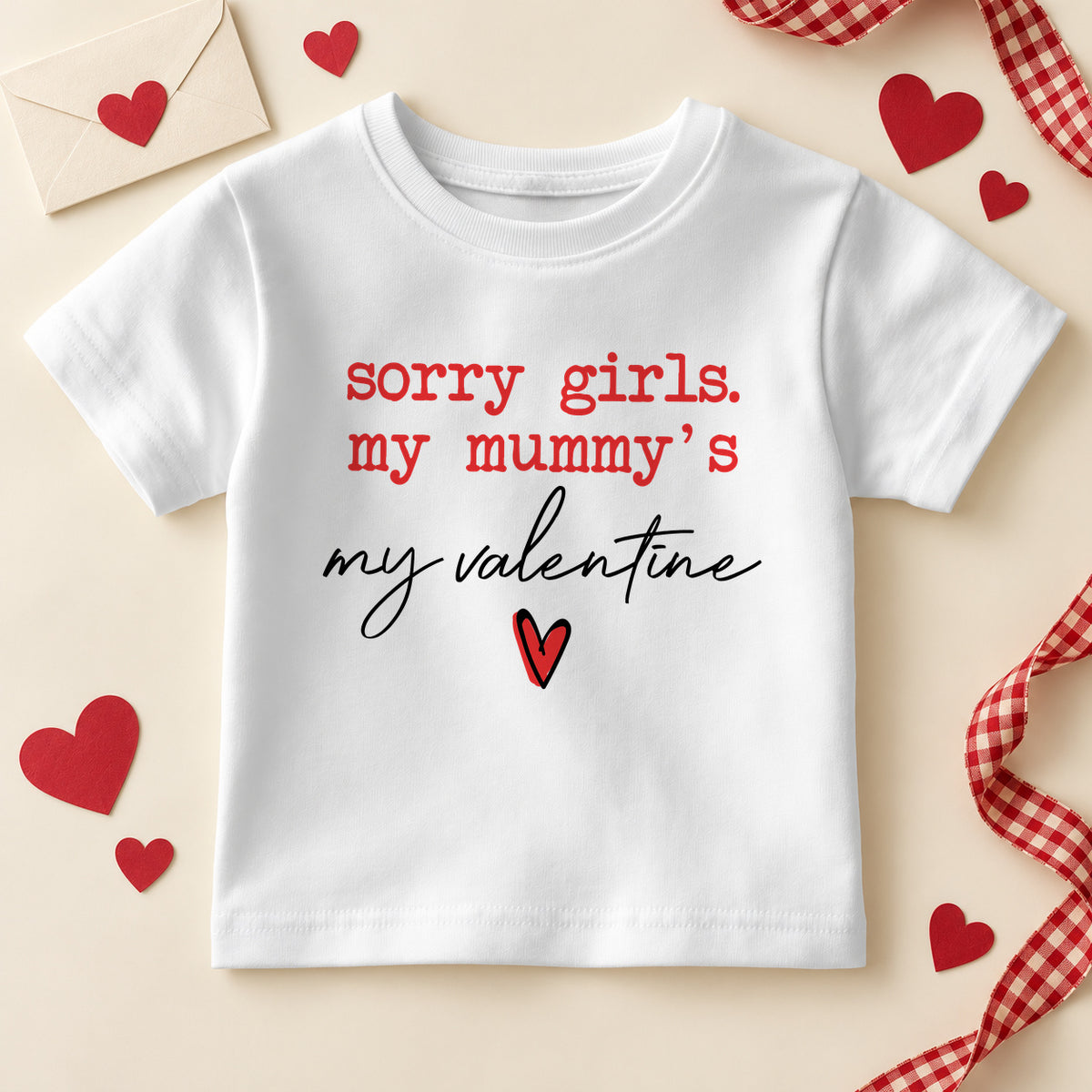 Sorry girls my mummy's my valentine kids T-shirt: a white tee with red typewriter lettering, black script and a small red heart