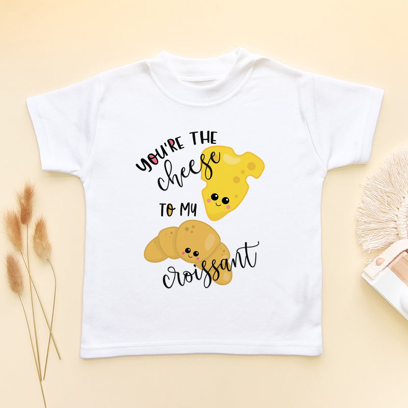 You're The Cheese To My Croissant T Shirt (5861473615944)
