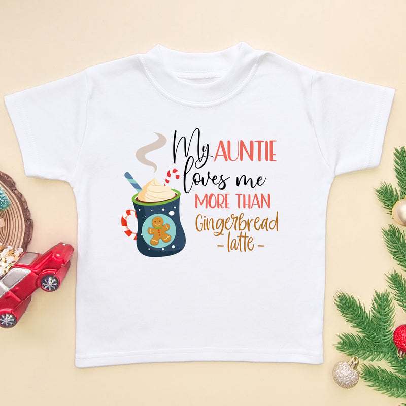My Auntie Loves Me More Than Gingerbread Latte T Shirt (5861484068936)