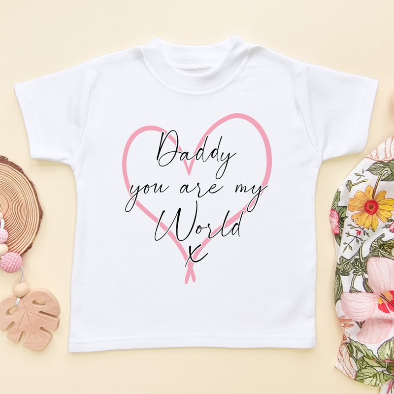 Daddy You Are My World Cute T Shirt (6547765428296)