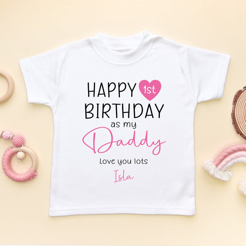 Happy 1st Birthday As My Daddy (Girl) Personalised Toddler T Shirt - Little Lili Store (6607085142088)