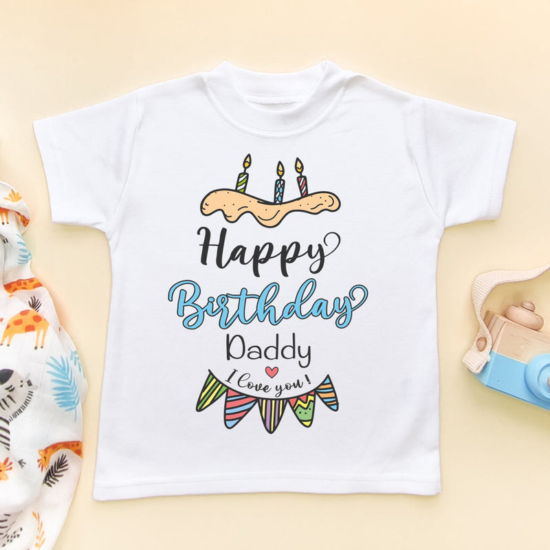 Happy Birthday Daddy I Love You T Shirt - Little Lili Store (6607085043784)