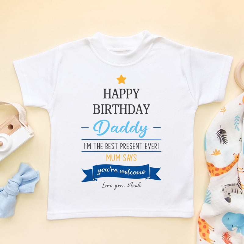 Happy Birthday Daddy I'm The Best Present Ever (Boy) Personalised T Shirt - Little Lili Store (6607085011016)
