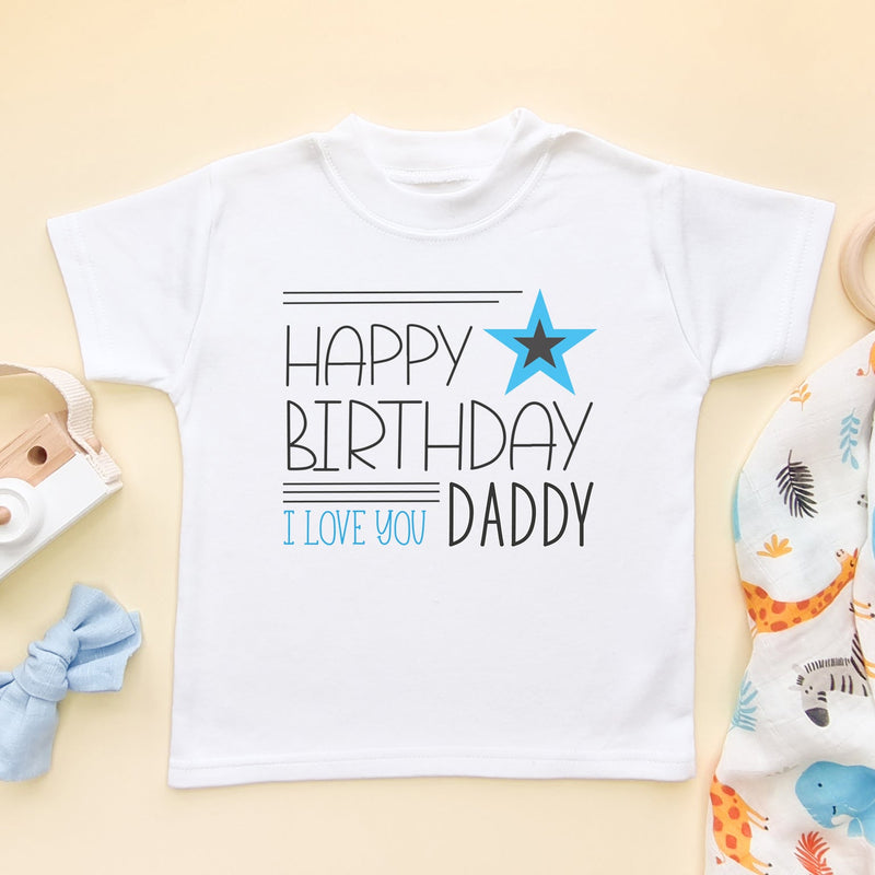 Happy Birthday I Love You Daddy (Boy) Toddler T Shirt - Little Lili Store (6607085731912)