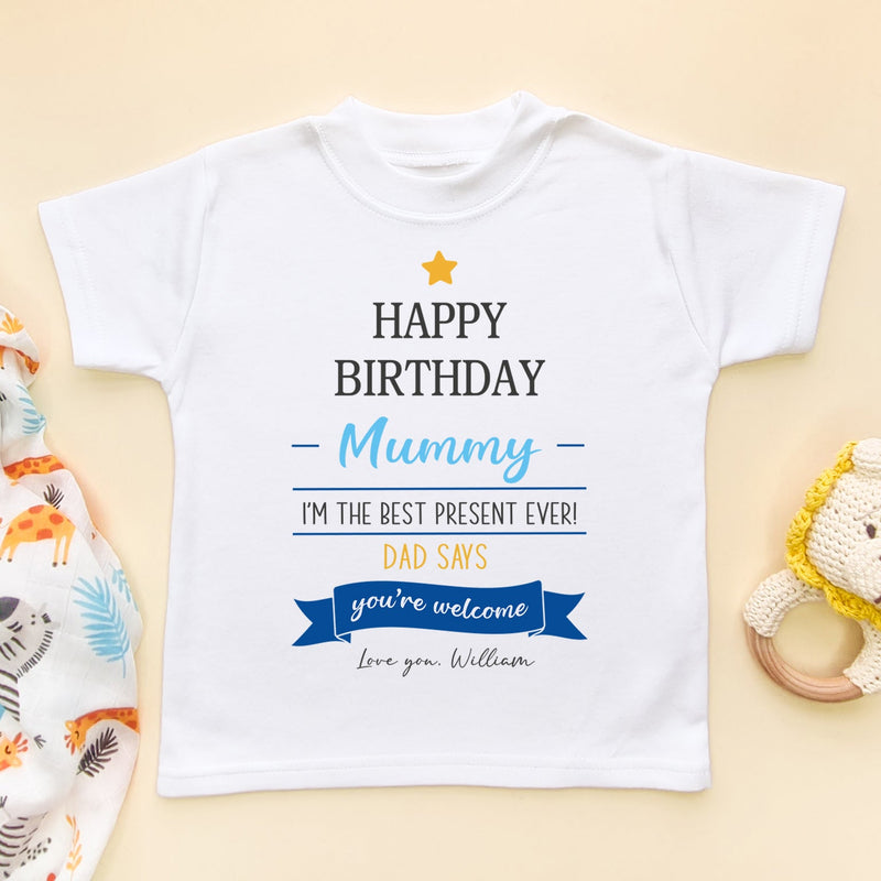 Happy Birthday Mummy I'm The Best Present Ever (Boy) Personalised T Shirt - Little Lili Store (6607084978248)