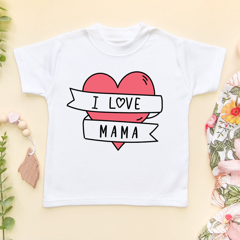 I Love Mama T Shirt - Little Lili Store (5878018408520)